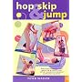Hop, Skip and Jump: Exercises, Activities and Games to Increase Your Child's Movement, Posture and Balancing
