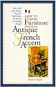 How to Speak Furniture with an Antique French Accent: Formal and Regional Furniture Charts, Clues, Clarifications, History and Characteristics - Buying, Selling, Auction Advice