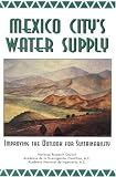 Mexico City s Water Supply: Improving the Outlook for Sustainability