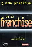 Revue Editions d'Organisation  / Guide pratique de la franchise. 4ème édition