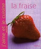 Revue Editions Rustica  / J'aime et je cuisine la fraise