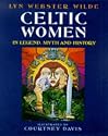 Celtic Women: In Legend, Myth and History