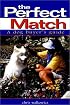 The Perfect Match: A Dog Buyer's Guide (Howell reference books)