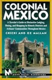 Colonial Mexico: A Traveller's Guide to Haciendas, Plazas, Cathedrals and Artisans' Communities (Moon Travel Handbooks)