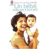 Un b�b� mais pas � tout prix : Les dessous de la m�decine de reproductionpar Brigitte-Fanny Cohen