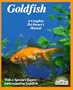Goldfish: Everything about Aquariums, Varieties, Care, Nutrition, Diseases, and Breeding (Barron's Complete Pet Owner's Manuals)