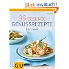 99 gesunde Genussrezepte f�r Zwei (Di�t & Gesundheit)