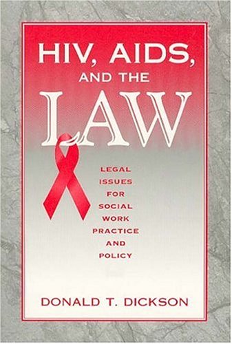 HIV, AIDS, and the Law: Legal Issues for Social Work, Practice, and Policy (Modern Applications of Social Work)