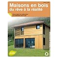 Maisons en bois, du r�ve � la r�alit� : Votre projet de construction ou d'extension pas � pas