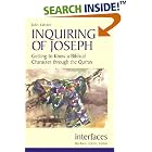 Click here to buy Inquiring of Joseph: Getting to Know a Biblical Character Through the Quran (Interfaces Series) by  John Kaltner.