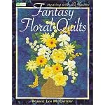 Fantasy Floral Quilts: Creating With Silk Flowers (That Patchwork Place) book cover