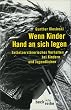 Wenn Kinder Hand an sich legen: Selbstzerst�rerisches Verhalten bei Kindern und Jugendlichen
