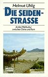 Die Seidenstra�e - Helmut Uhlig