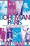 Bohemian Paris: Picasso, Modigliani, Matisse, and the Birth of Modern Art Bohemian Paris: Picasso, Modigliani, Matisse, and the Birth of Modern Art