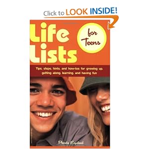 Life Lists for Teens: Tips, Steps, Hints, and How-Tos for Growing Up, Getting Along, Learning, and Having Fun