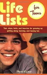 Life Lists for Teens: Tips, Steps, Hints, and How-Tos for Growing Up, Getting Along, Learning, and Having Fun