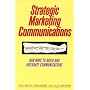 Strategic Marketing Communications: New Ways to Build and Integrate Communications