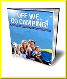 Off We Go Camping : An Essential Camping Tips And Techniques Guide To Having The Perfect Family Camping Vacation