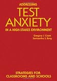 Books : Addressing Test Anxiety in a High-Stakes Environment: Strategies for Classrooms and Schools
