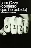 I Am Ozzy: Memorias de Ozzy Osbourne (Spanish Edition)