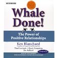 Whale Done! : The Power of Positive Relationships by Ken Blanchard