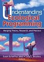 Understanding Ecological Programming: Merging Theory, Research, and Practice (Journal of Prevention & Intervention in the Community Monographic Separates)