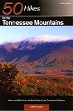 50 Hikes in the Tennessee Mountains: Hikes and Walks from the Blue Ridge to the Cumberland Plateau