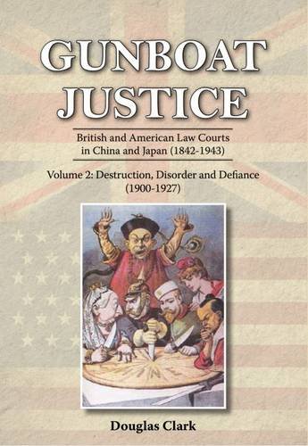 Gunboat Justice Volume 2: British and American Law Courts in China and Japan (1842EE1943)