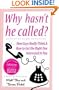 Why Hasn't He Called?: New York's Top Date Doctors Reveal How Guys Really Think and How to Get the Right One Interested