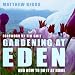 Gardening at Eden: And How to Do It at Home