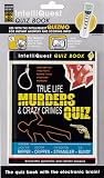 True Life Murders & Crazy Crimes IntelliQuest Quiz