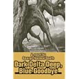 Dark Delta Deep, Blue Goodbye