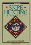The Official Snipe Hunting Field Guide: For the Hunter Who Has Everything and the Greenhorn Just Getting Started