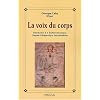Voix du corps : Introduction � la bioherm�neutique, sagesse th�rapeutique des kabbalistes