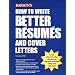 How to Write Better Resumes and Cover Letters (How to Write Better Resumes)
