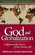 God and Globalization: Religion and the Powers of the Common Life (Theology for the 21st Century)