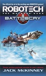 Robotech: The Macross Saga: Battle Cry (Robotech)
