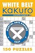 White Belt Kakuro: 150 Puzzles (Martial Arts Kakuro)