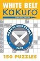 White Belt Kakuro: 150 Puzzles (Martial Arts Kakuro)