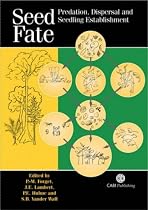 Seed Fate: Predation,Dispersal and Seedling Establishment