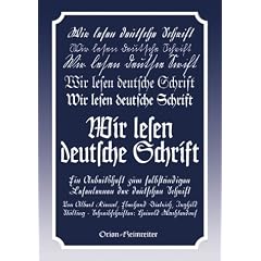 Wir lesen deutsche Schrift: Ein Arbeitsbuch zum selbst�ndigen Lesenlernen der deutschen Schrift