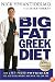 My Big Fat Greek Diet: How a 467-Pound Physician Hit His Ideal Weight and How You Can Too
