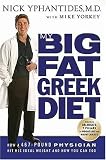 My Big Fat Greek Diet: How a 467-Pound Physician Hit His Ideal Weight and How You Can Too