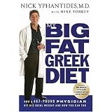 My Big Fat Greek Diet: How a 467-Pound Physician Hit His Ideal Weight and How You Can Too