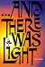And There Was Light