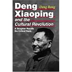 Deng Xiaoping and the Cultural Revolution: A Daughter Recalls the Critical Years book cover