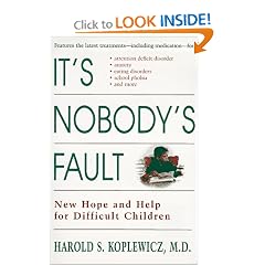 It's Nobody's Fault: New Hope and Help for Difficult Children and Their Parents