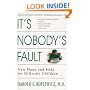 It's Nobody's Fault: New Hope and Help for Difficult Children and Their Parents