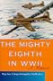 The Mighty Eighth in WWII : A Memoir