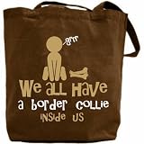 Canvas Tote Bag Brown  We All Have A Border Collie Inside Us !  Dog